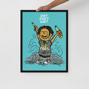 "Dirt Don't Hurt" - Framed Poster
